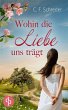 Wohin die Liebe uns trägt (eBook, ePUB) - Bild 1