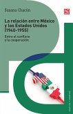 La relación entre México y los Estados Unidos (1940-1955) (eBook, PDF)