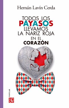 Todos los payasos llevamos la nariz roja en el corazón (eBook, ePUB) - Lavín Cerda, Hernan