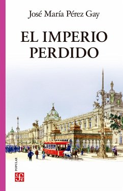 El imperio perdido (eBook, ePUB) - Pérez Gay, José María