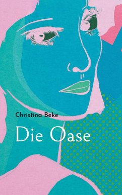 Die Oase (eBook, ePUB) - Beke, Christina