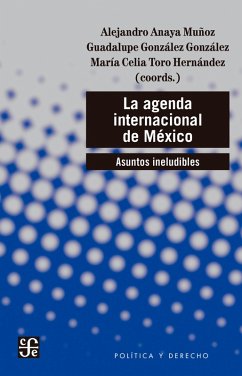 La agenda internacional de México (eBook, ePUB) - Anaya Muñoz, Alejandro; González González, Guadalupe; Toro Hernández, María Celia