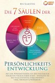 Die 7 Säulen der Persönlichkeitsentwicklung: Mit den Powermethoden aus der Psychologie zur besten Version Ihrer Selbst - Entfalten Sie das volle Potential Ihres Mindsets (inkl. Übungen & Workbook) (eBook, ePUB)