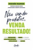 Não venda produtos, venda resultado! (eBook, ePUB)