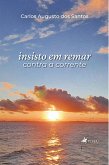 Insisto em Remar Contra a Corrente (eBook, ePUB) Insisto em Remar Contra a Corrente (eBook, ePUB)