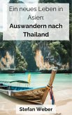 Ein neues Leben in Asien: Auswandern nach Thailand (eBook, ePUB)