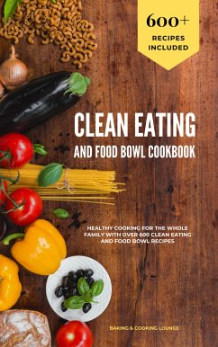 Clean Eating and Food Bowl Cookbook (eBook, ePUB) - Lounge, Baking & Cooking