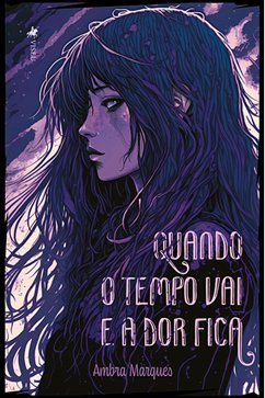 Quando o Tempo Vai e a Dor Fica (eBook, ePUB) - Marques, Ambra