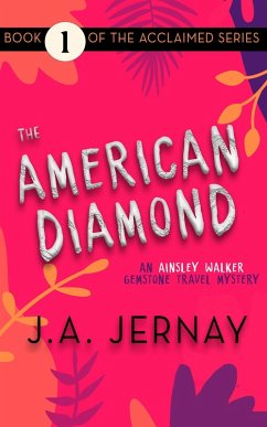 The American Diamond (An Ainsley Walker Gemstone Travel Mystery) (eBook, ePUB) - Jernay, J. A.