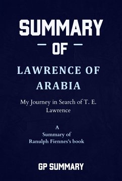 Summary of Lawrence of Arabia by Ranulph Fiennes (eBook, ePUB) - SUMMARY, GP