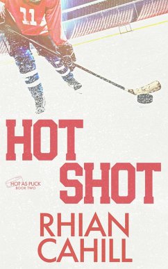 Hot Shot (Hot as Puck, #2) (eBook, ePUB) - Cahill, Rhian