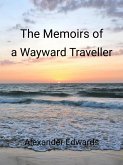 The Memoirs of a Wayward Traveller (eBook, ePUB)