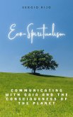 Eco-Spiritualism: Communicating with Gaia and the Consciousness of the Planet (eBook, ePUB)