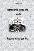 Terrorismo Mapuche en la República Argentina (eBook, ePUB)
