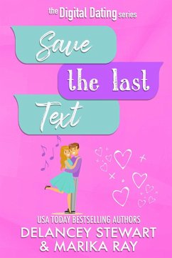 Save the Last Text (Digital Dating, #3) (eBook, ePUB) - Stewart, Delancey; Ray, Marika