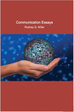 Communication Essays (eBook, ePUB) - Miller, Rodney G.