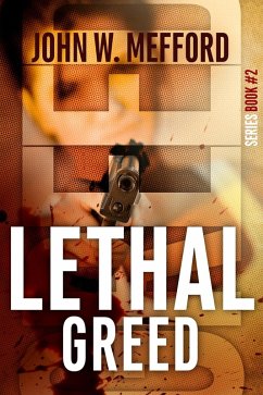 Lethal Greed (Greed Thrillers, #2) (eBook, ePUB) - Mefford, John W.