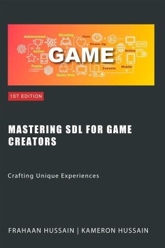 Cover Mastering SDL for Game Creators: Crafting Unique Experiences (SDL Game Development Series) (eBook, ePUB)