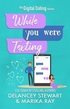 While You Were Texting (Digital Dating, #2) (eBook, ePUB) - Stewart, Delancey; Ray, Marika