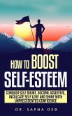 How to Boost Self Esteem (eBook, ePUB) How to Boost Self Esteem (eBook, ePUB)