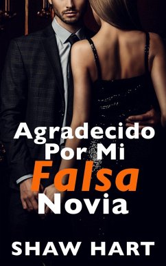 Agradecido Por Mi Falsa Novia (eBook, ePUB) - Hart, Shaw