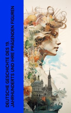 Cover Deutsche Geschichte des 19. Jahrhunderts und ihre prägenden Figuren (eBook, ePUB)