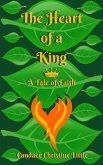 The Heart of a King (A Tale of Faith) (eBook, ePUB) The Heart of a King (A Tale of Faith) (eBook, ePUB)