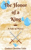 The Honor of a King (A Tale of Mercy) (eBook, ePUB) The Honor of a King (A Tale of Mercy) (eBook, ePUB)