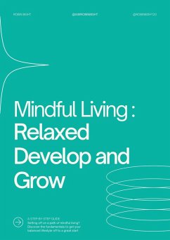 Mindful Living : Relaxed Develop and Grow (eBook, ePUB) - Bisht, Robin