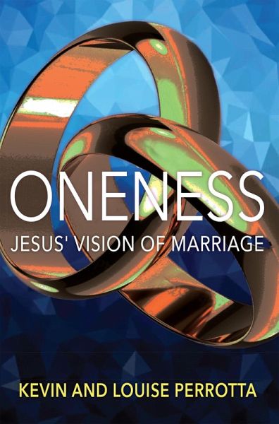 Oneness: Jesus' Vision of Marriage (eBook, ePUB)