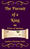The Pursuit of a King (A Tale of Wisdom) (eBook, ePUB)