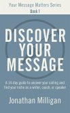 Discover Your Message: A 14-Day Guide to Uncover Your Calling and Find Your Niche as a Writer, Coach, or Speaker (Your Message Matters Series, #1) (eBook, ePUB)