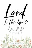 Lord, Is This You?; Yes, It Is!; A Memoir (eBook, ePUB)