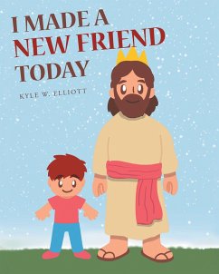 I Made a New Friend Today (eBook, ePUB) - Elliott, Kyle W.