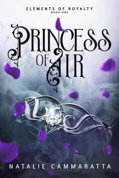 Princess of Air (Elements of Royalty, #1) (eBook, ePUB) - Cammaratta, Natalie