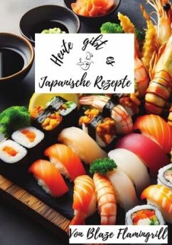 Heute gibt es - Japanische Rezepte - Flamingrill, Blaze