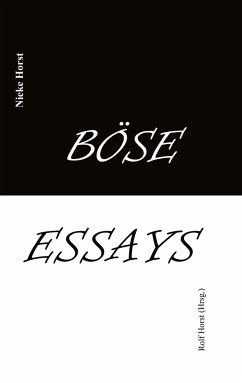 Böse Essays - Autismus, Psychotherapie, PTBS, Sucht, Alkoholismus, Neurodiversität, Postwachstum, Zen, Christenheit, Permakultur, Ökologie, ökolog. Fußabdruck, Diversität, Trauma, Insomnie - Horst, Nieke