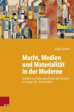 Macht, Medien und Materialität in der Moderne - Tanner, Jakob