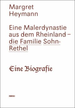 Eine Malerdynastie aus dem Rheinland - die Familie Sohn-Rethel - Heymann, Margret