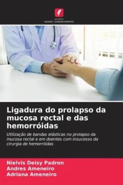 Ligadura do prolapso da mucosa rectal e das hemorróidas - Padron, Nielvis Deisy;Ameneiro, Andres;Ameneiro, Adriana