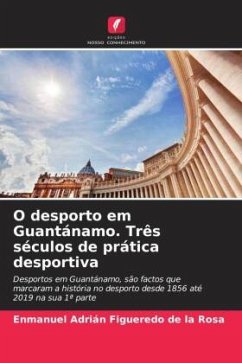 O desporto em Guantánamo. Três séculos de prática desportiva - Figueredo de la Rosa, Enmanuel Adrián