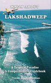 Know About &quote;Lakshadweep&quote; - A Tropical Paradise - A Comprehensive Guidebook (Tourist Guide's, #2) (eBook, ePUB)
