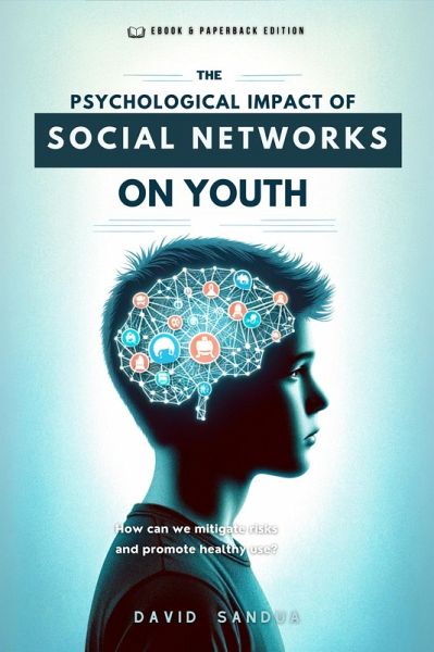The Psychological Impact of Social Networks on Youth (eBook, ePUB) The Psychological Impact of Social Networks on Youth (eBook, ePUB)