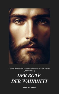 Der Bote der Wahrheit (eBook, ePUB) - Arker, Paul A.