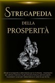 Stregapedia della Prosperità: Rituali di prosperità e abbondanza per la ricchezza (eBook, ePUB) Stregapedia della Prosperità: Rituali di prosperità e abbondanza per la ricchezza (eBook, ePUB)