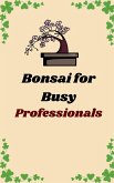 Bonsai for Busy Professionals (eBook, ePUB)