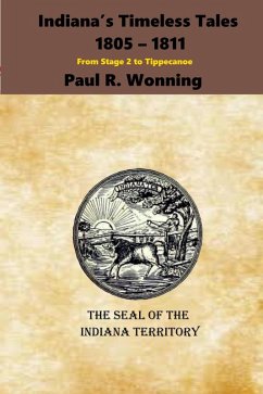 Indiana's Timeless Tales - 1805 - 1811 (Indiana History Time Line, #6) (eBook, ePUB) - Books, Mossy Feet