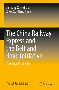 The China Railway Express and the Belt and Road Initiative - Xia, Jiechang;Liu, Yi;Xu, Ziyan