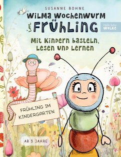 Wilma Wochenwurm im Frühling: Mit Kindern basteln, lesen und lernen - Bohne, Susanne