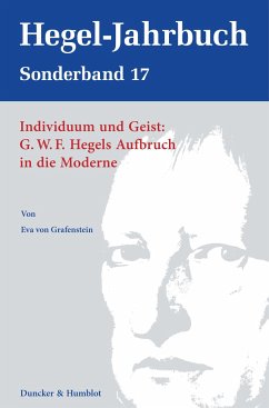 Individuum und Geist: G.W.F. Hegels Aufbruch in die Moderne. - Grafenstein, Eva von